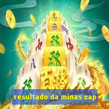 resultado da minas cap